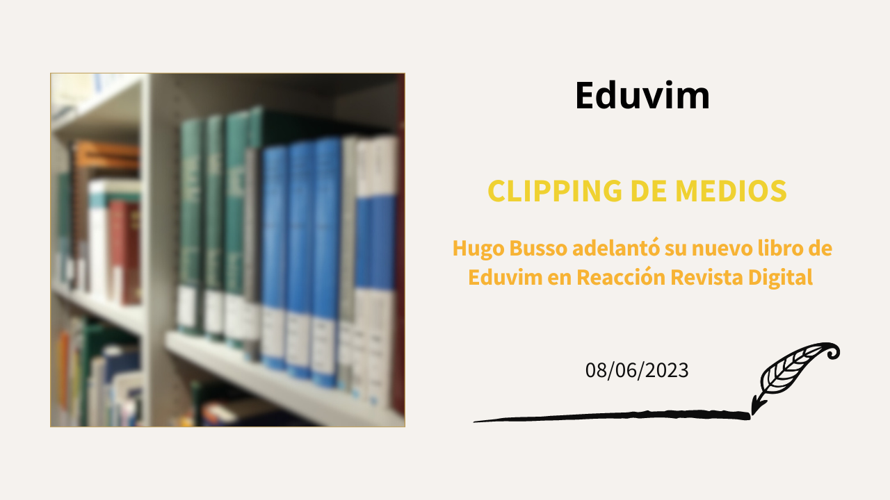 Hugo Busso adelantó su nuevo libro de Eduvim en Reacción Revista Digital