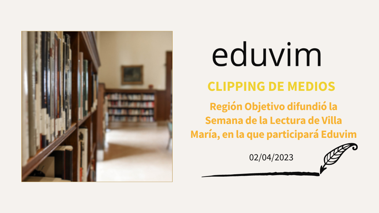 Región Objetivo difundió la Semana de la Lectura de Villa María, en la que participará Eduvim