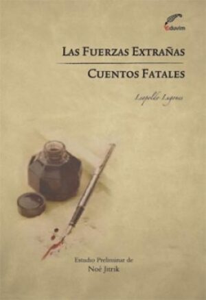 Las fuerzas extrañas - Cuentos Fatales (2ª Edición)
