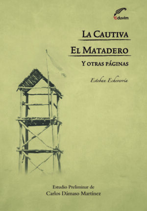 La Cautiva - El matadero y otras páginas