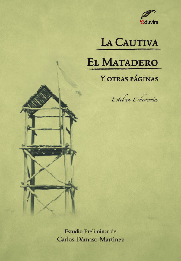 La Cautiva - El matadero y otras páginas