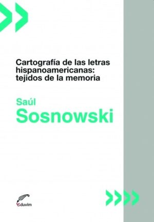 Cartografía de las letras hispanoamericanas: tejidos de la memoria