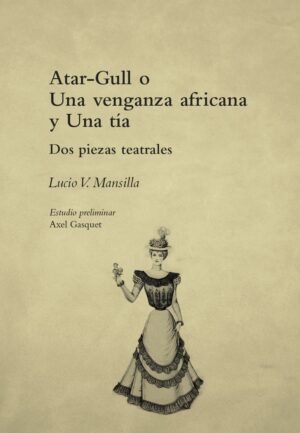 Atar-Gull o Una venganza africana y Una tía