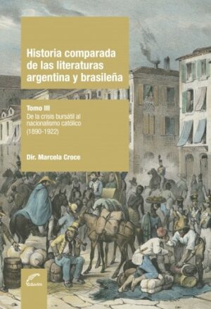 Historia comparada de las literaturas argentina y brasileña Tomo III