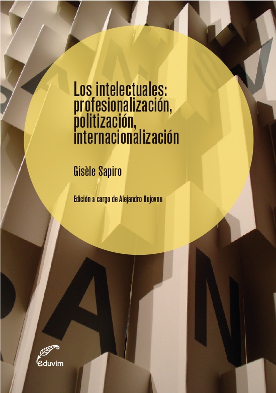 Los intelectuales: profesionalización, politización, internacionalización