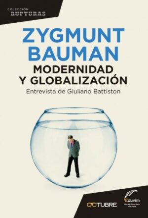 Zygmunt Bauman - Modernidad y Globalización