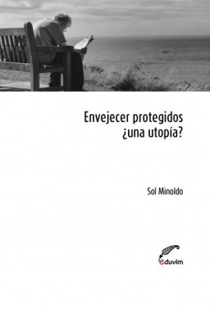 Envejecer protegidos ¿una utopía?