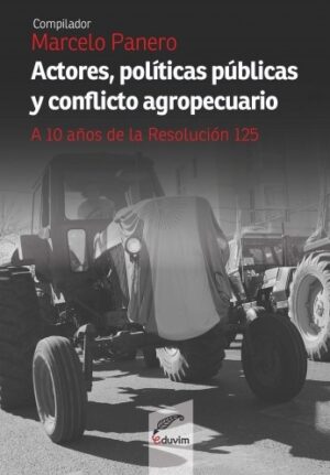 Actores, políticas públicas y conflicto agropecuario