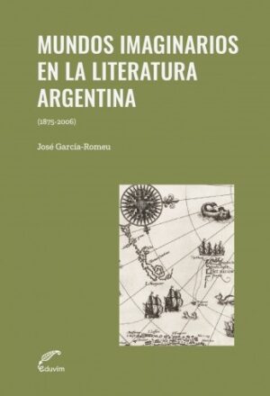 Mundos imaginarios en la literatura argentina