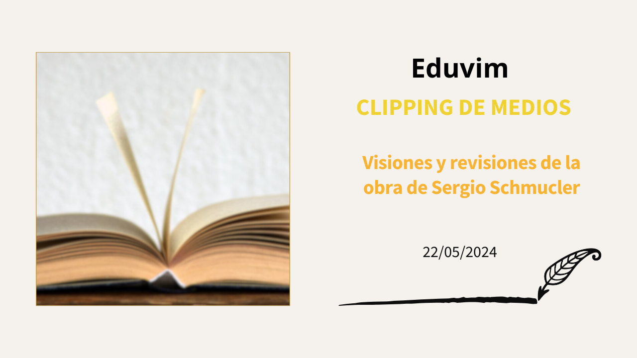 Visiones y revisiones de la obra de Sergio Schmucler