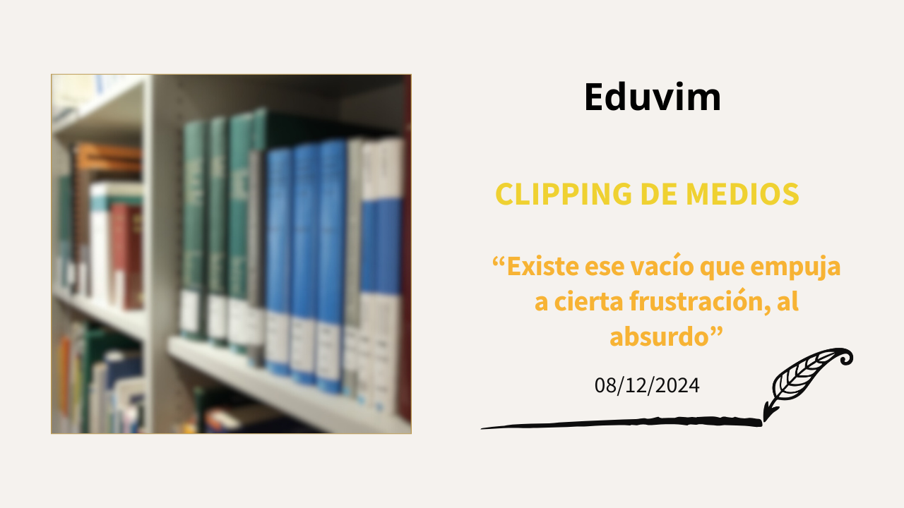 “Existe ese vacío que empuja a cierta frustración, al absurdo”
