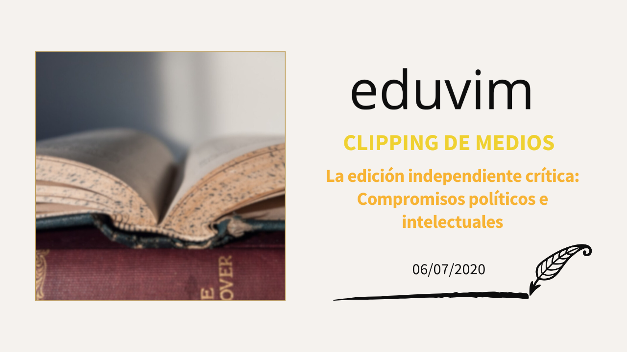 La edición independiente crítica: Compromisos políticos e intelectuales