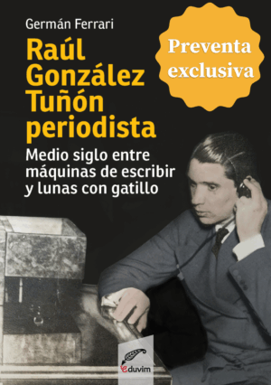 Preventa: Raúl González Tuñón periodista