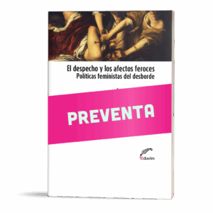 Preventa: El despecho y los afectos feroces