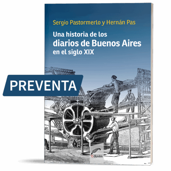 PREVENTA: Una historia de los diarios de Buenos Aires en el siglo XIX