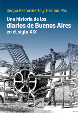 Una historia de los diarios de Buenos Aires en el siglo XIX