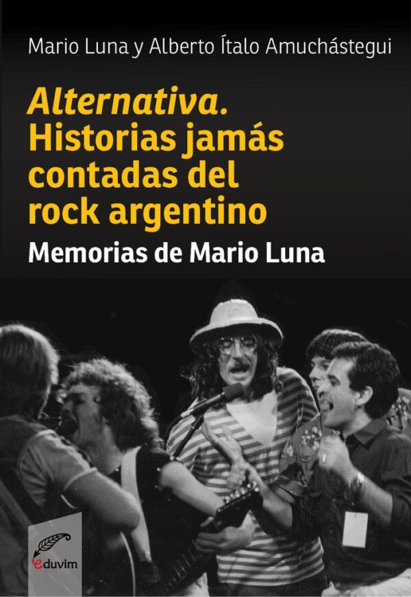 Alternativa . Historias jamás contadas del rock argentino