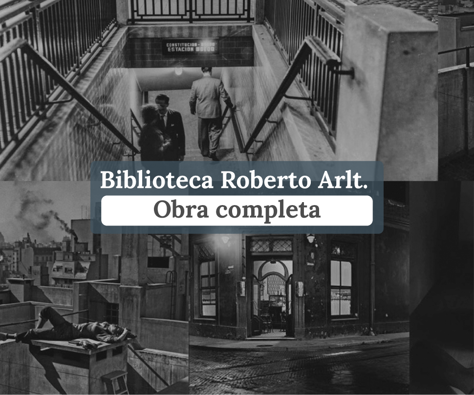 Biblioteca Roberto Arlt. Obra Completa