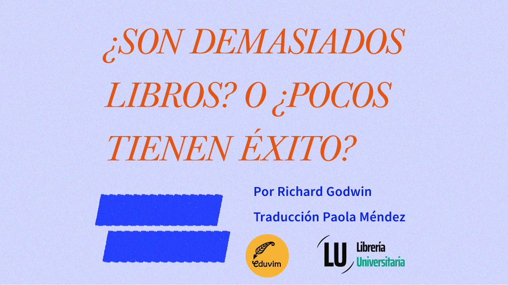 ¿Son demasiados libros? o ¿Pocos tienen éxito?