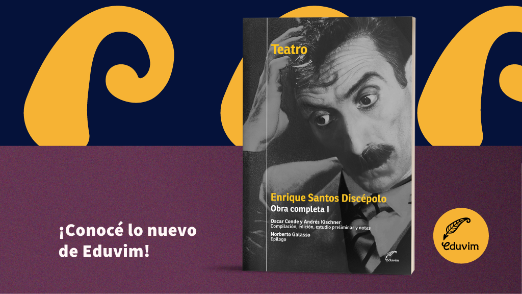Eduvim se discepoliza: Presentamos el primer volumen de la obra completa de Discépolo