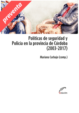 PREVENTA: Políticas de seguridad y Policía en la provincia de Córdoba